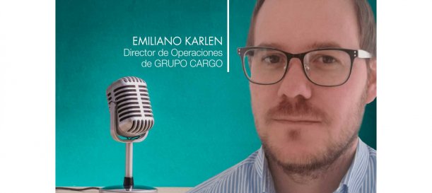 Desafíos logísticos ante la pandemia – Emiliano Karlen, Director de Operaciones de GRUPO CARGO
